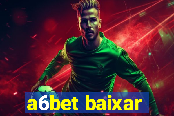 a6bet baixar